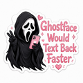 Ghost Face Would Text Back Faster Sticker