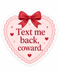 text me back, coward sticker