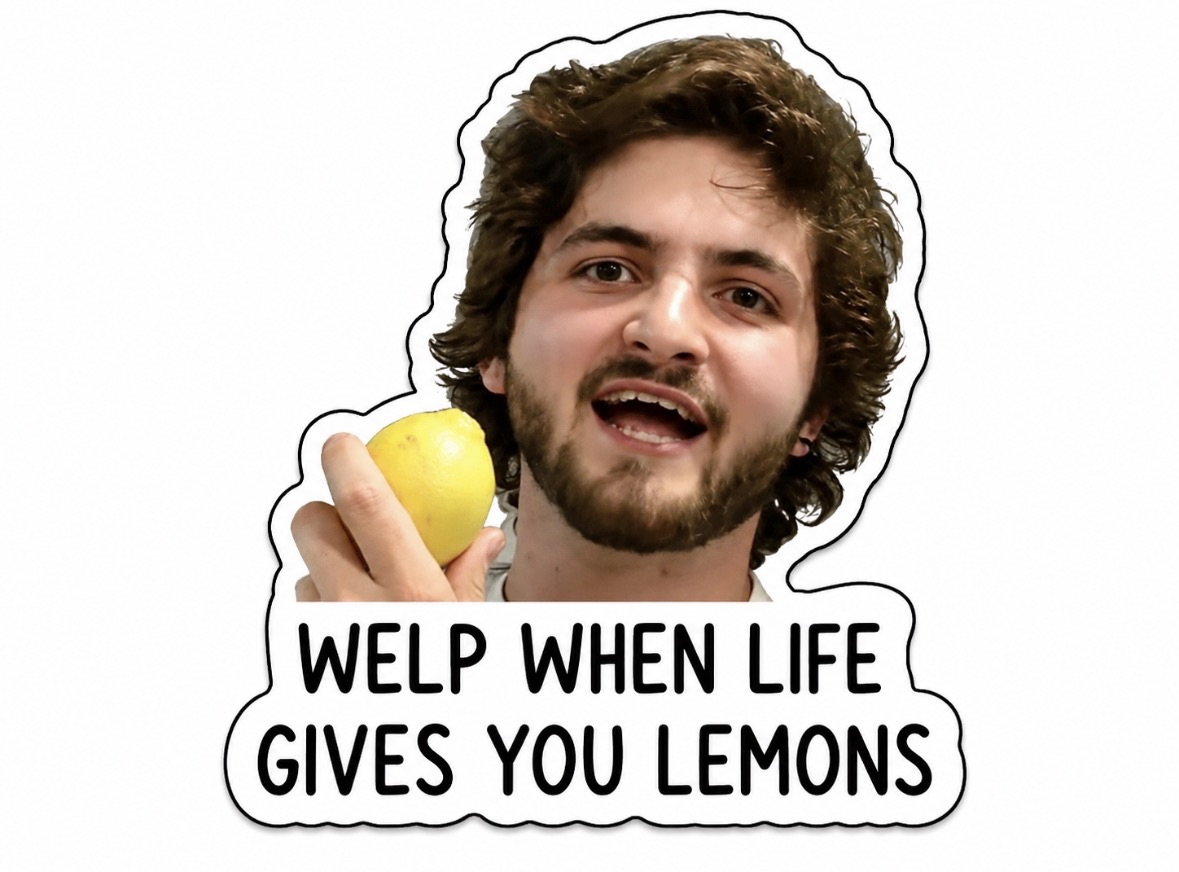 Welp when life gives you lemons sticker